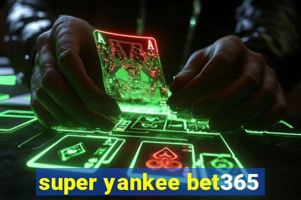 super yankee bet365